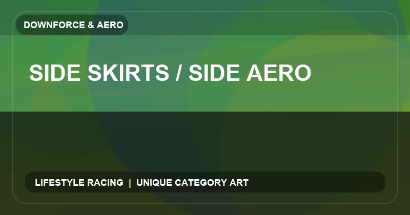 Side Skirts / Side Aero